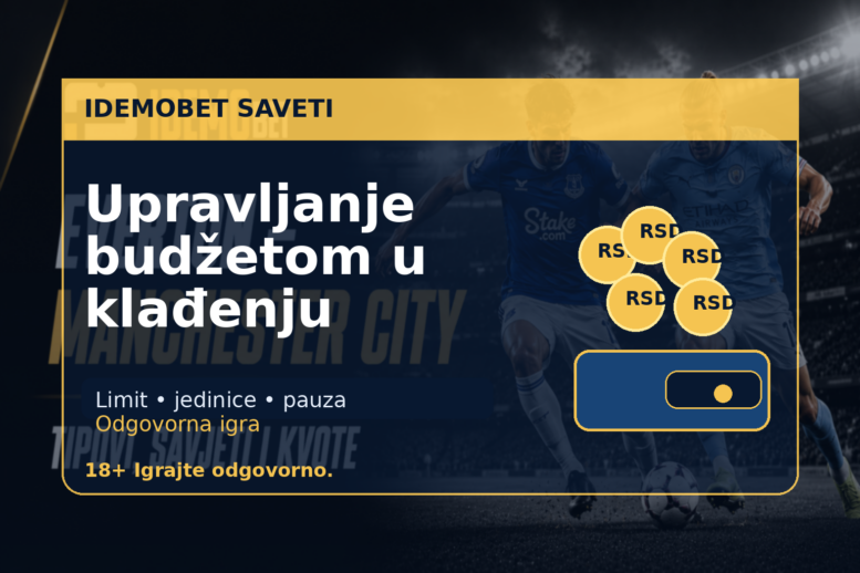 Upravljanje budžetom u klađenju — limiti, jedinice i odgovorna igra