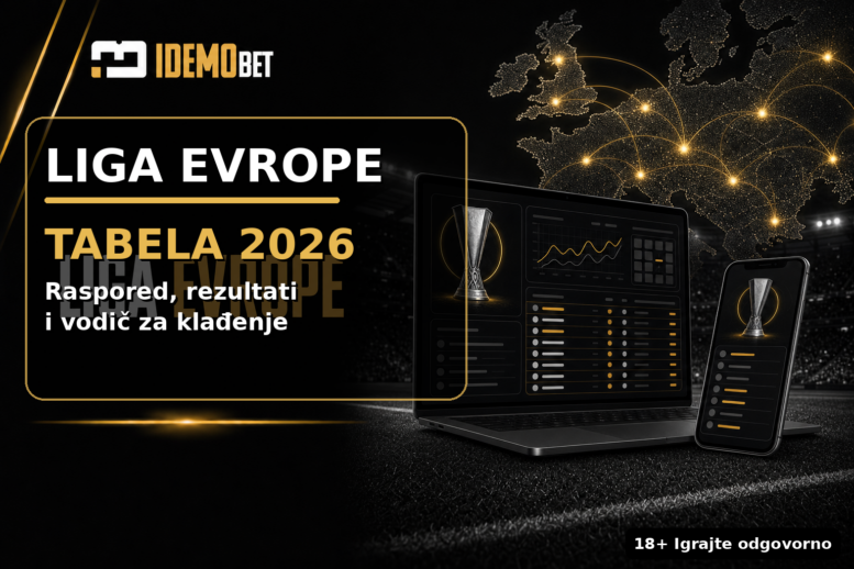 Liga Evrope tabela 2026 — Idemobet vodič