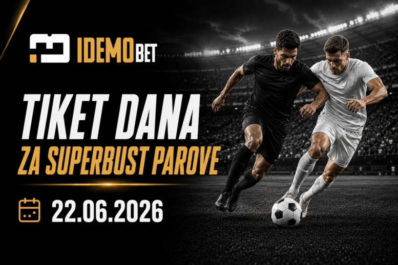 Tiket dana 22.06.2026 – IdemoBet