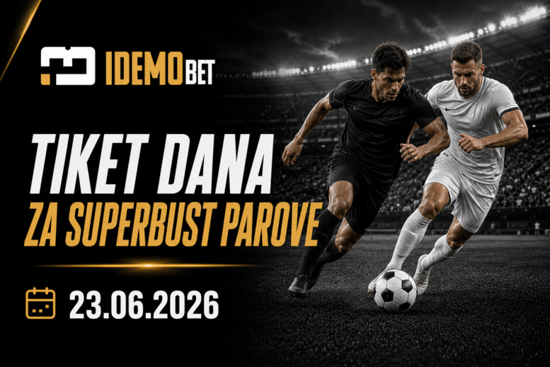 Tiket dana 23.06.2026 – IdemoBet