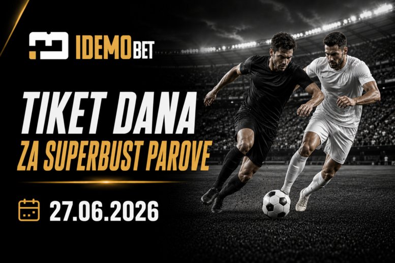 Tiket dana 27.06.2026 – IdemoBet