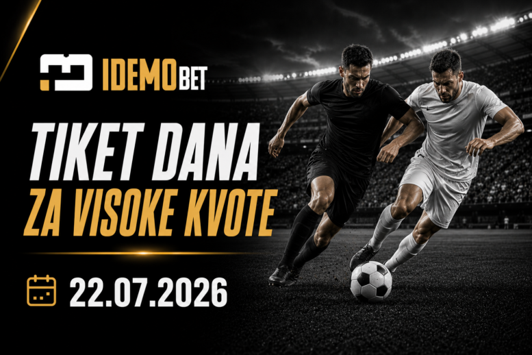 Tiket dana 22.07.2026 – IdemoBet
