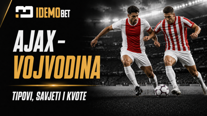 Ajax – Vojvodina tipovi, savjeti i kvote
