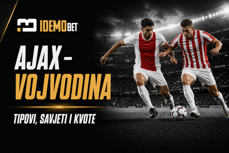 Ajax – Vojvodina tipovi, savjeti i kvote