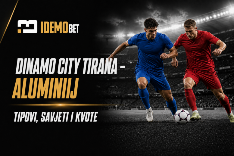 Dinamo City Tirana – Aluminij Tipovi, savjeti i kvote