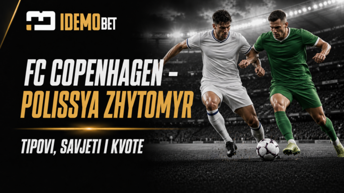 FC Copenhagen – Polissya Zhytomyr – IdemoBet tipovi i kvote
