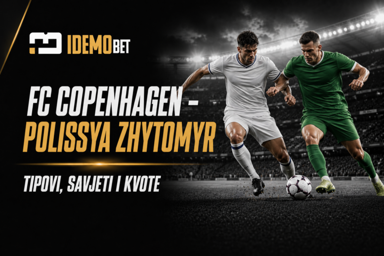 FC Copenhagen – Polissya Zhytomyr – IdemoBet tipovi i kvote