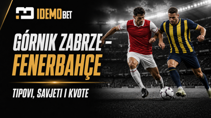 Górnik Zabrze – Fenerbahçe – IdemoBet tipovi i kvote