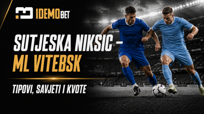 Sutjeska Niksic – ML Vitebsk Tipovi, savjeti i kvote