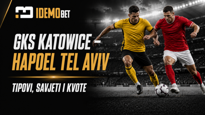 GKS Katowice – Hapoel Tel Aviv Tipovi, savjeti i kvote