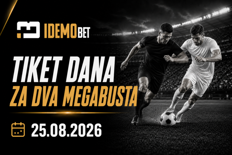 Tiket Dana 25.08.2026 – dva odvojena MEGABUST predloga – IdemoBet