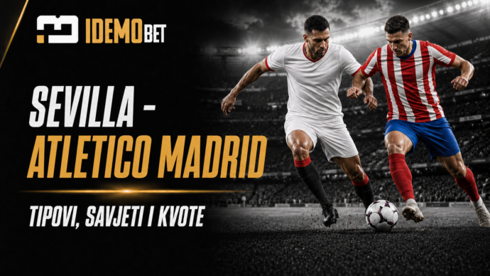 Sevilla – Atletico Madrid – IdemoBet tipovi i kvote