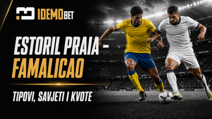 Estoril Praia – Famalicao tipovi, savjeti i kvote