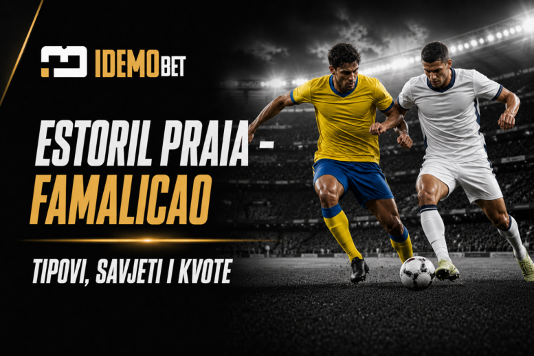 Estoril Praia – Famalicao tipovi, savjeti i kvote