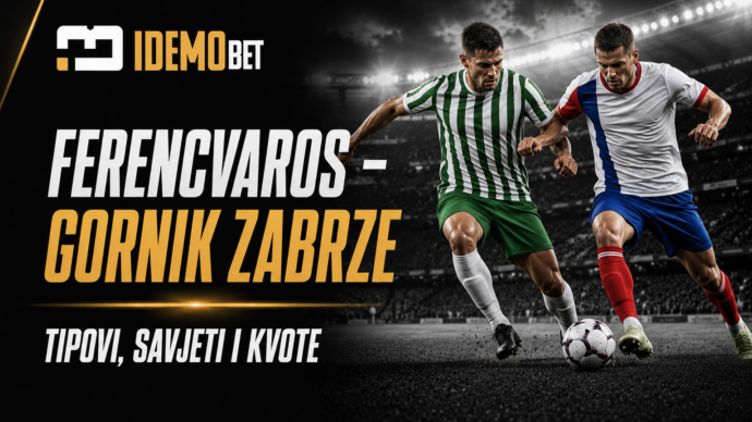 Ferencvaros – Gornik Zabrze – IdemoBet tipovi i kvote