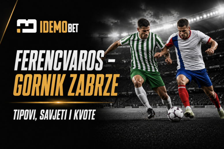 Ferencvaros – Gornik Zabrze – IdemoBet tipovi i kvote
