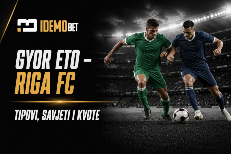 Gyor ETO – Riga FC tipovi, savjeti i kvote