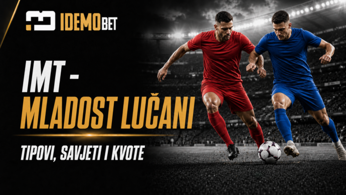 IMT – Mladost Lučani tipovi, savjeti i kvote