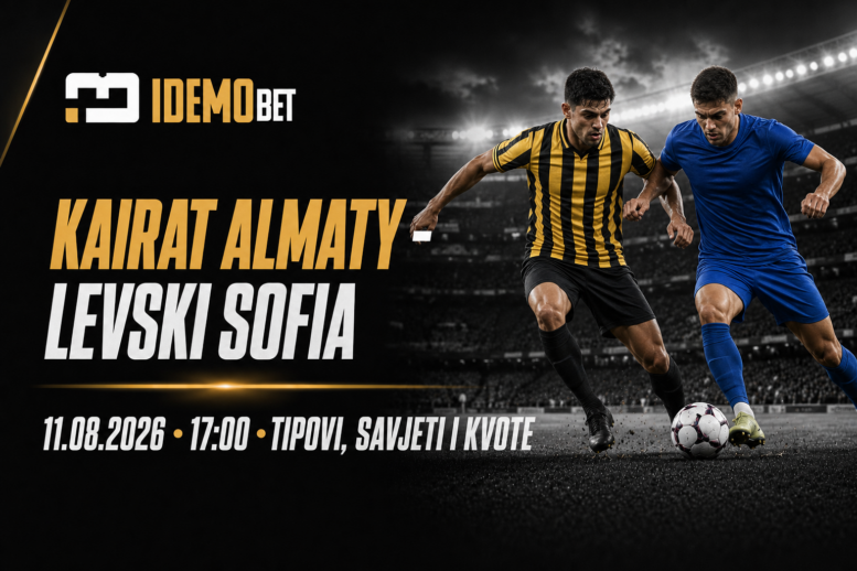 Kairat Almaty – Levski Sofia Tipovi, savjeti i kvote