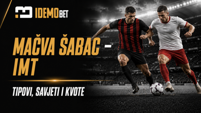 Mačva Šabac – IMT Tipovi, savjeti i kvote – IdemoBet
