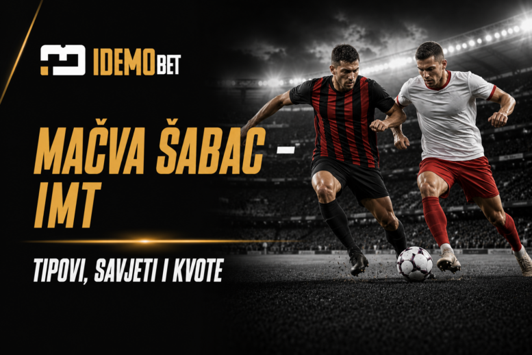 Mačva Šabac – IMT Tipovi, savjeti i kvote – IdemoBet