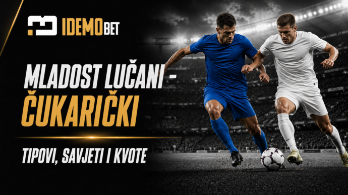 Mladost Lučani – Čukarički Tipovi, savjeti i kvote – IdemoBet