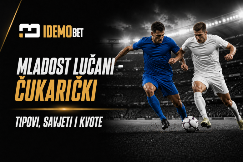 Mladost Lučani – Čukarički Tipovi, savjeti i kvote – IdemoBet