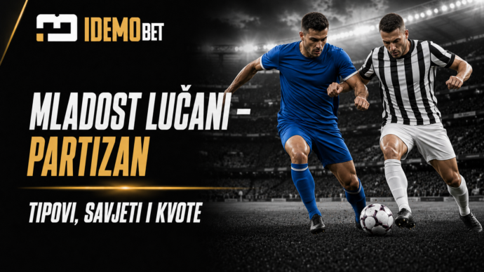 Mladost Lučani – Partizan tipovi, savjeti i kvote