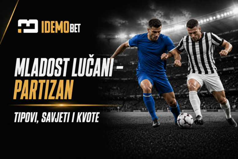 Mladost Lučani – Partizan tipovi, savjeti i kvote