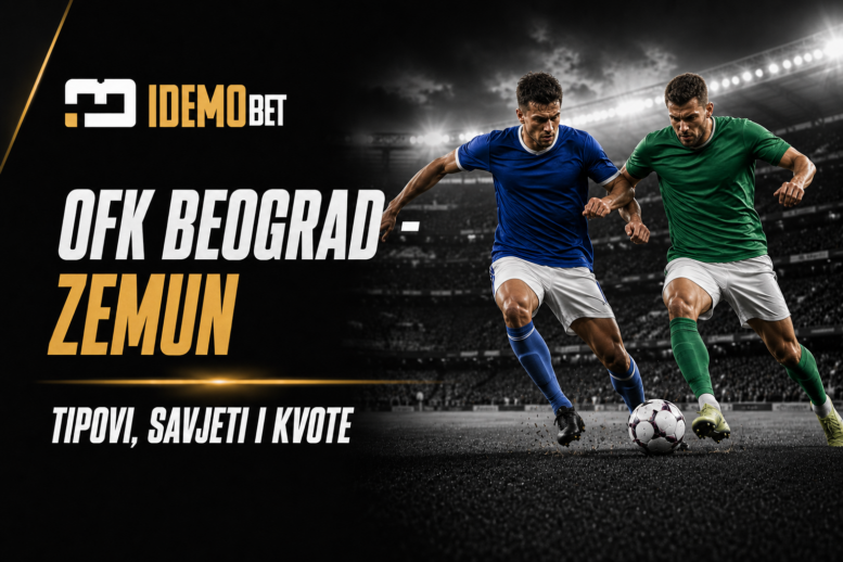 OFK Beograd – Zemun tipovi, savjeti i kvote