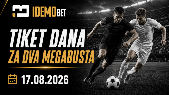 Tiket Dana 17.08.2026 – dva MEGABUST predloga – IdemoBet