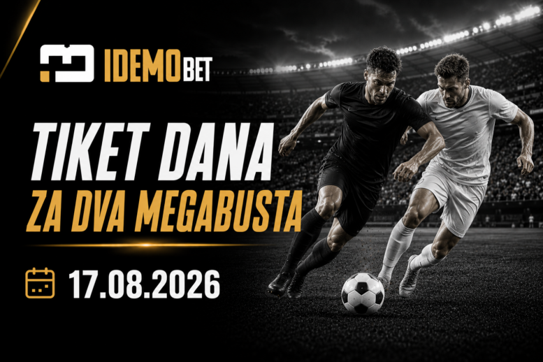 Tiket Dana 17.08.2026 – dva MEGABUST predloga – IdemoBet