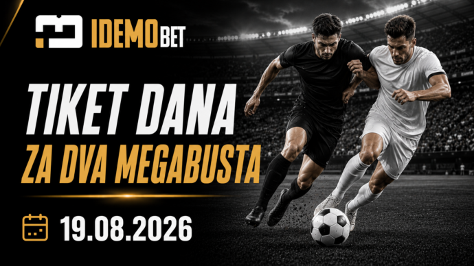 Tiket Dana 19.08.2026 – dva MEGABUST predloga – IdemoBet