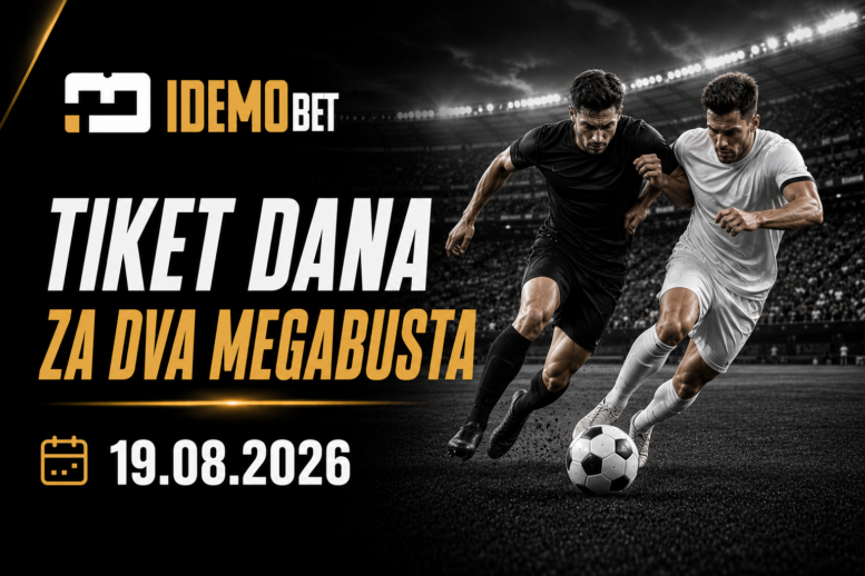 Tiket Dana 19.08.2026 – dva MEGABUST predloga – IdemoBet