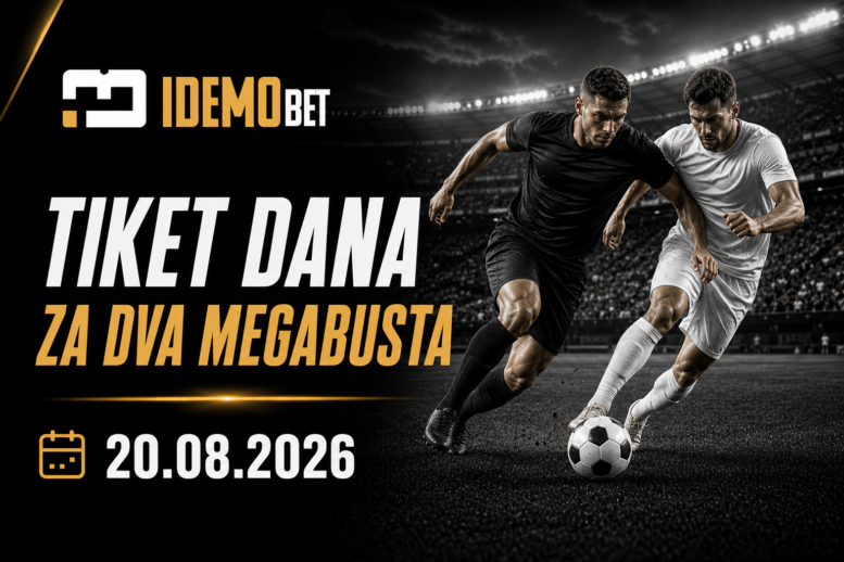 Tiket Dana 20.08.2026 – dva MEGABUST predloga – IdemoBet