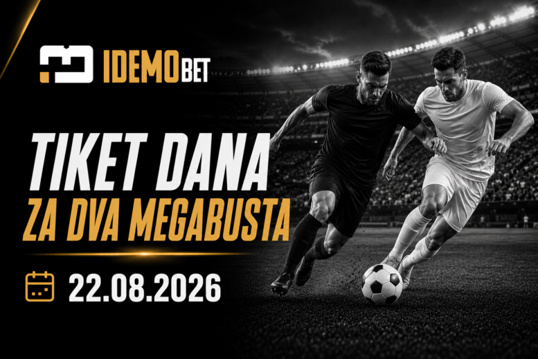 Tiket Dana 22.08.2026 – dva odvojena MEGABUST predloga – IdemoBet
