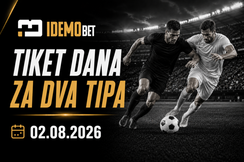 Tiket Dana Za Dva Pojačana Tipa 02.08.2026 – IdemoBet