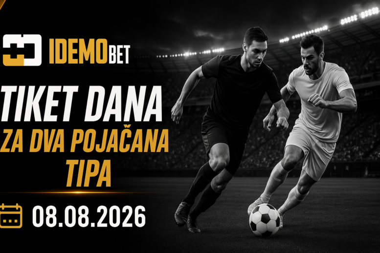 Tiket Dana 08.08.2026 – IdemoBet