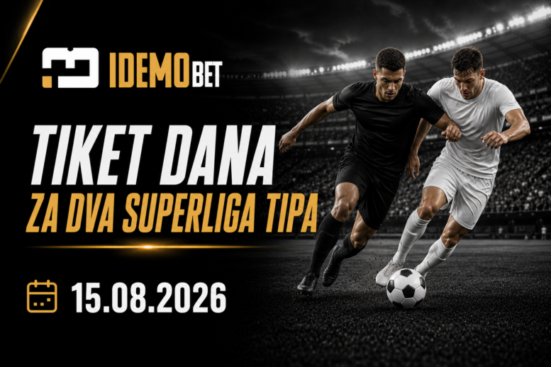 Tiket Dana 15.08.2026 – dva Superliga predloga – IdemoBet