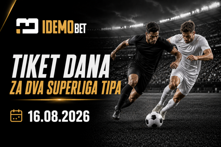 Tiket Dana 16.08.2026 – dva Superliga predloga – IdemoBet