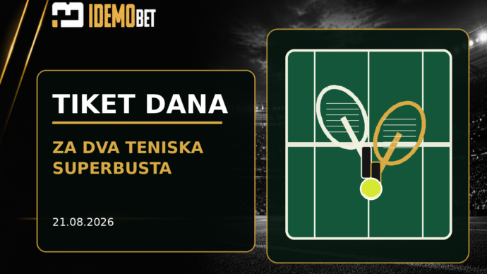 Tiket Dana 21.08.2026 – dva teniska SuperBust predloga – IdemoBet