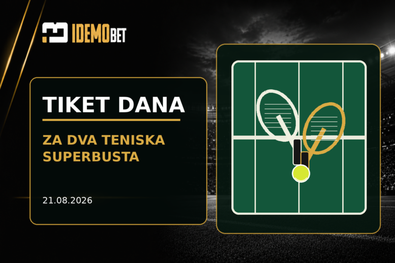 Tiket Dana 21.08.2026 – dva teniska SuperBust predloga – IdemoBet