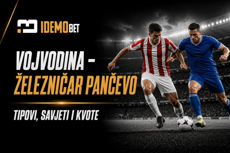 Vojvodina – Železničar Pančevo tipovi, savjeti i kvote