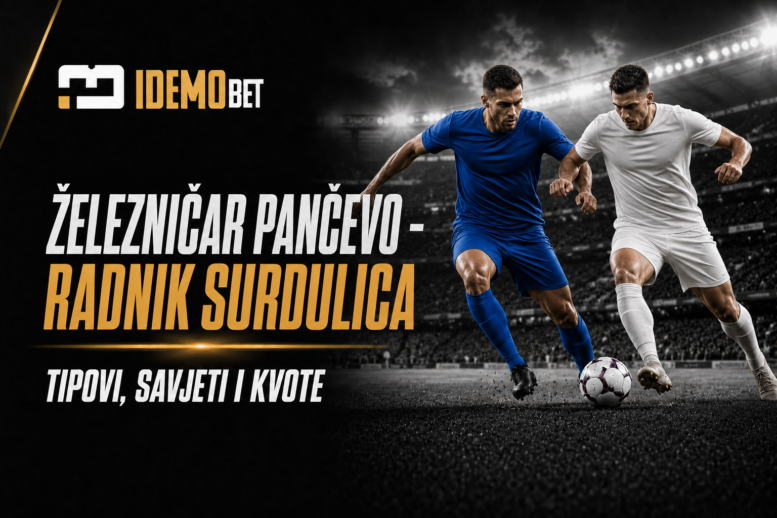 Železničar Pančevo – Radnik Surdulica Tipovi, savjeti i kvote