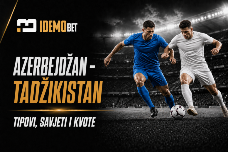 Azerbejdžan – Tadžikistan – IdemoBet tipovi, savjeti i kvote