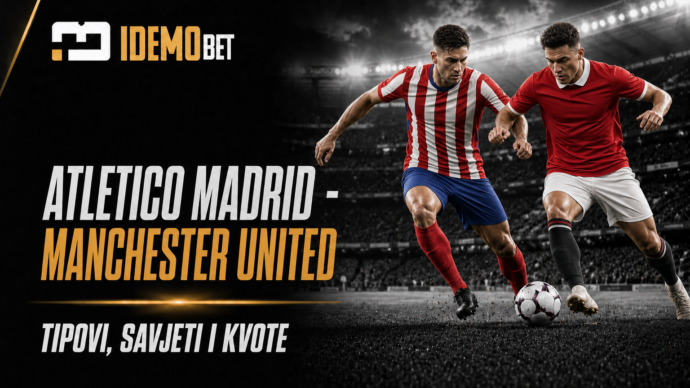 Atletico Madrid – Manchester United – IdemoBet tipovi i kvote