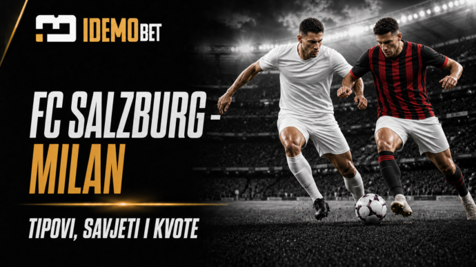FC Salzburg – Milan – IdemoBet tipovi i kvote