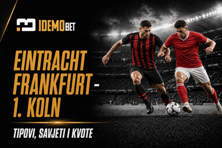 Eintracht Frankfurt – 1. Koln – IdemoBet tipovi i kvote