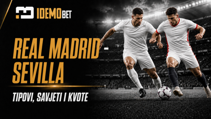 Real Madrid – Sevilla – IdemoBet tipovi i kvote