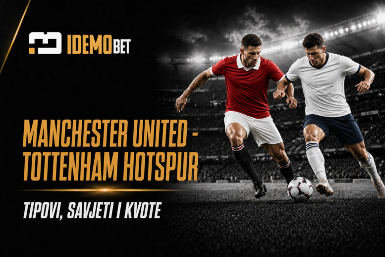 Manchester United – Tottenham Hotspur – IdemoBet tipovi i kvote